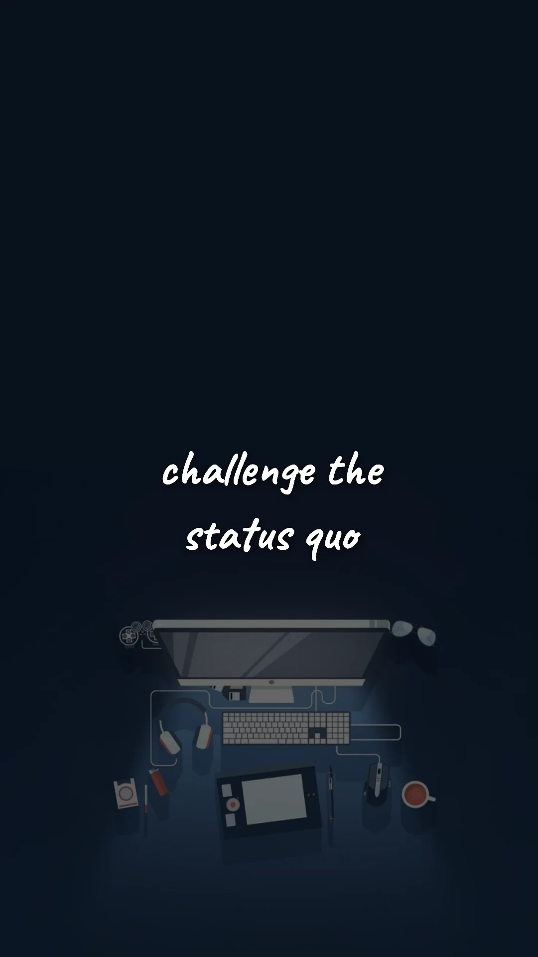 Challenge the status quo. — career motivation wallpaper