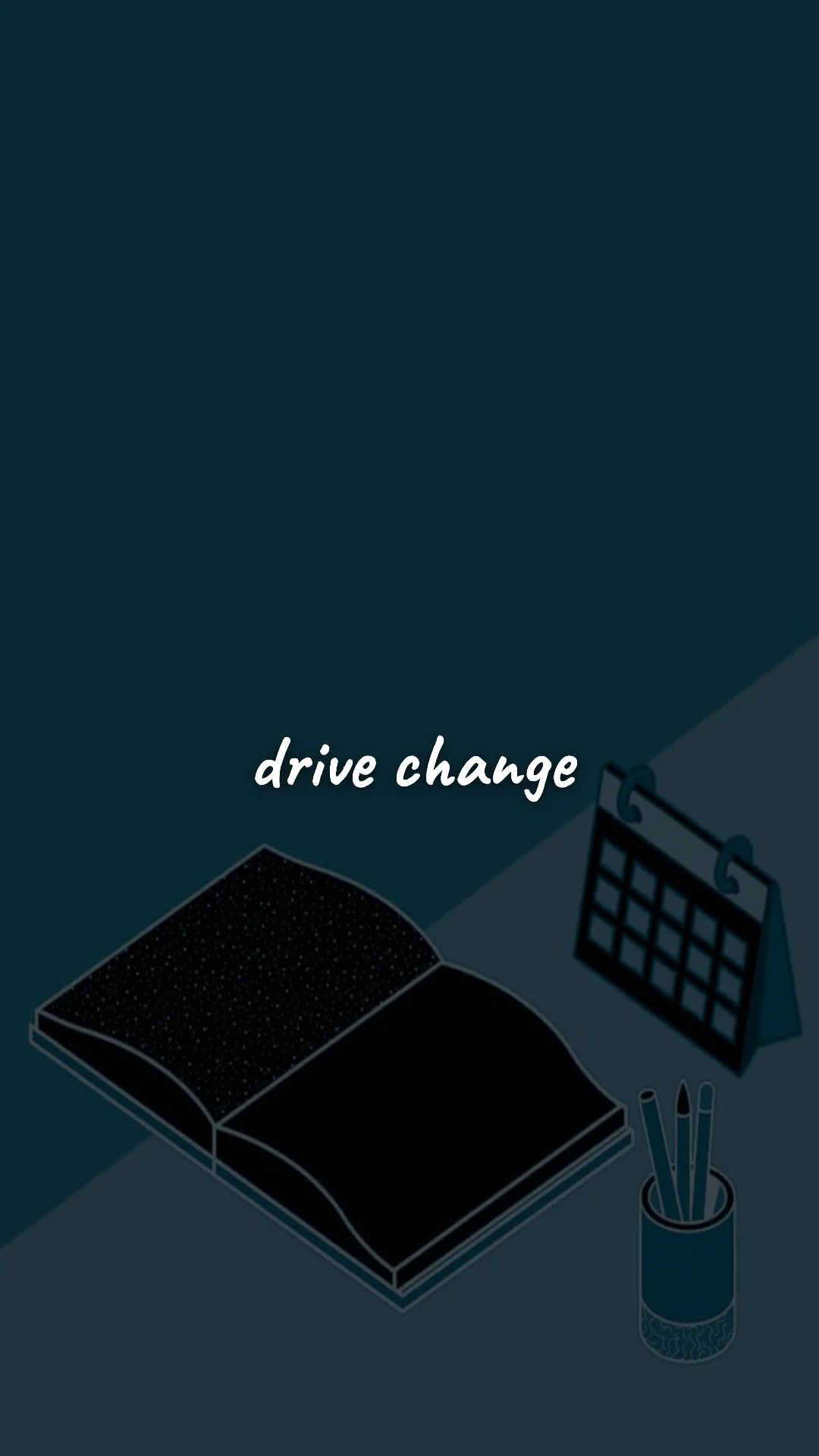Drive change. — career motivation wallpaper
