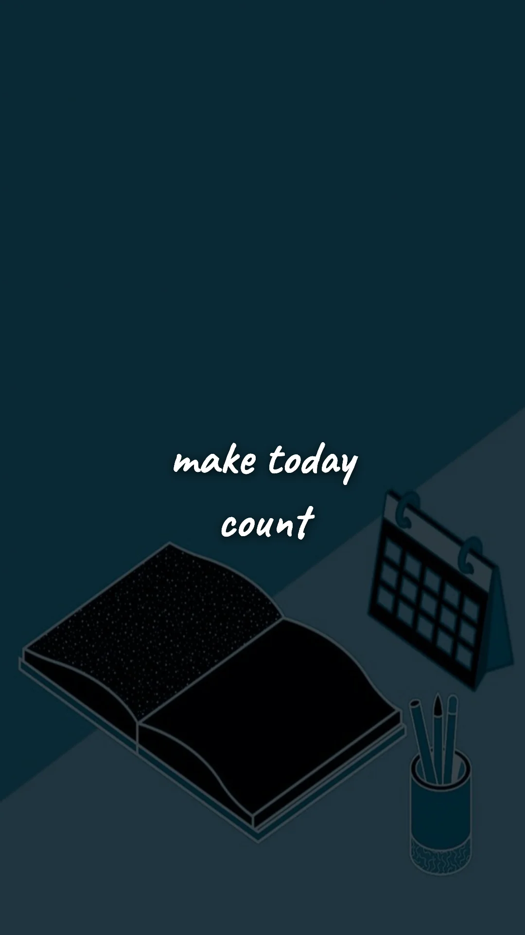 Make today count. — career motivation wallpaper