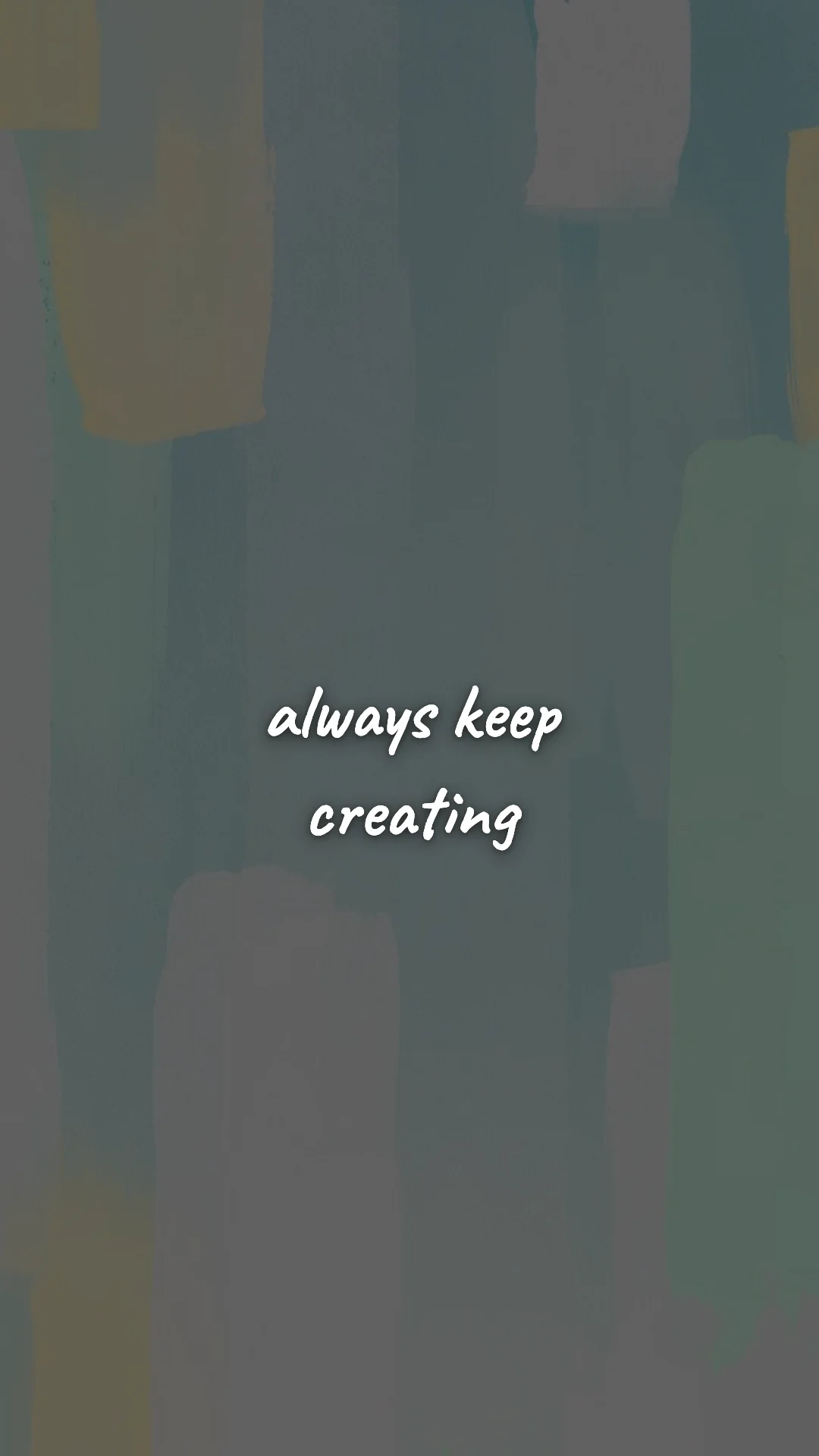 Always keep creating. — creative motivation wallpaper