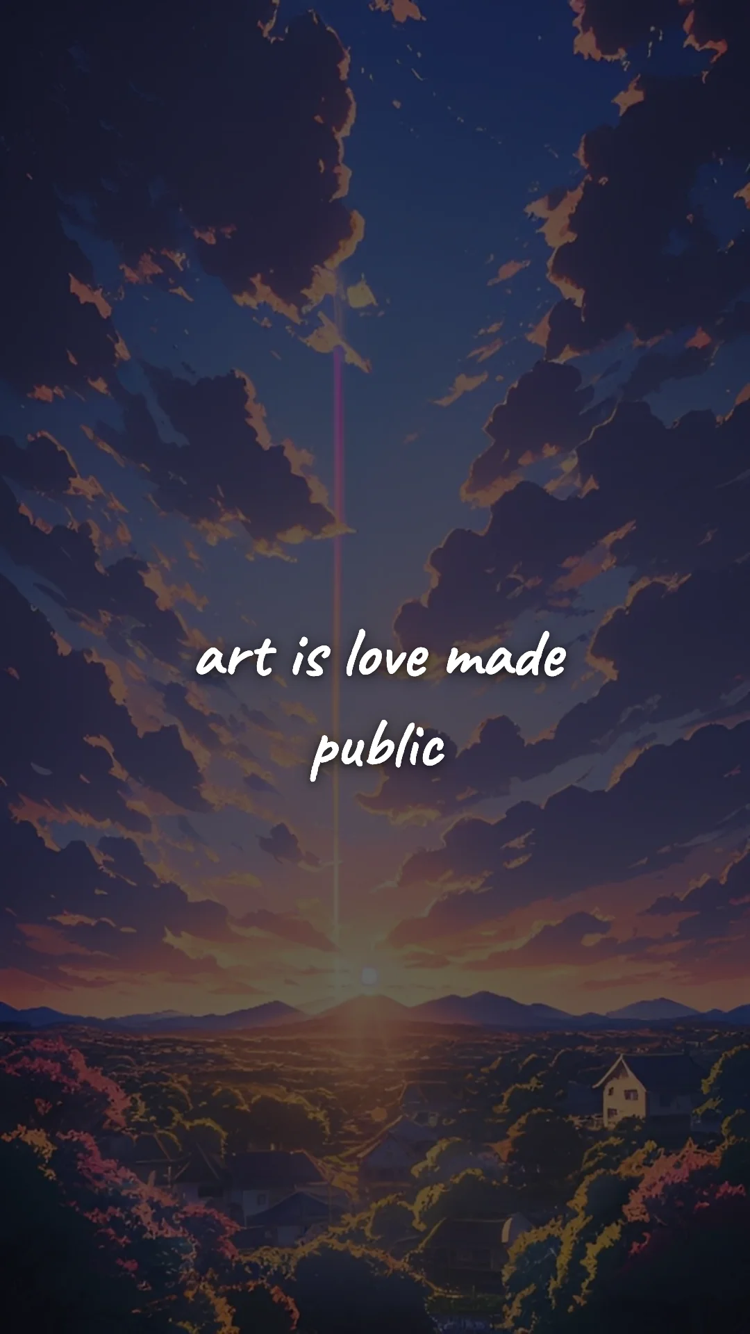 Art is love made public. — creative motivation wallpaper