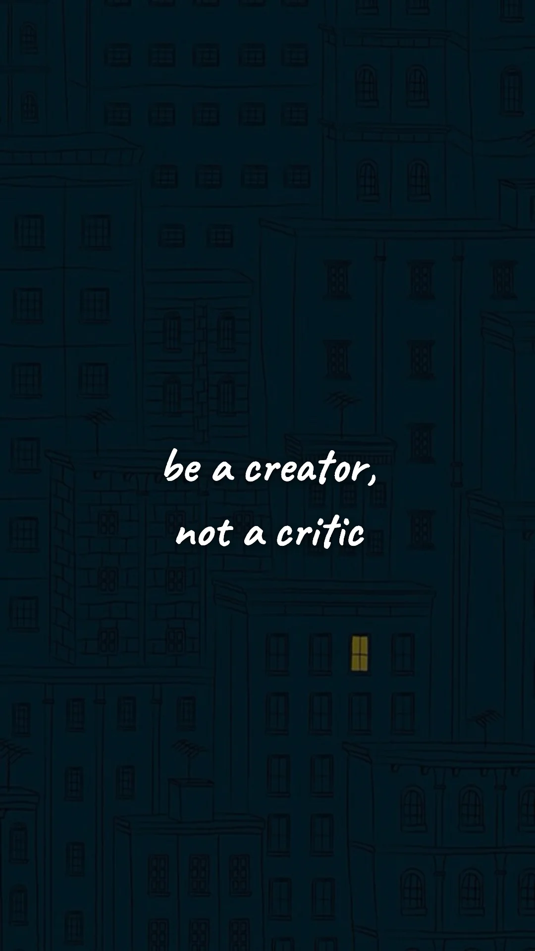 Be a creator, not a critic. — creative motivation wallpaper
