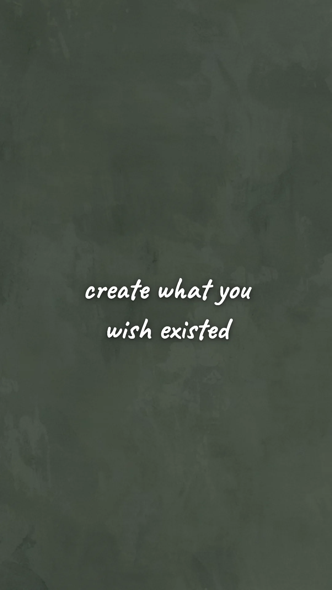 Create what you wish existed. — creative motivation wallpaper