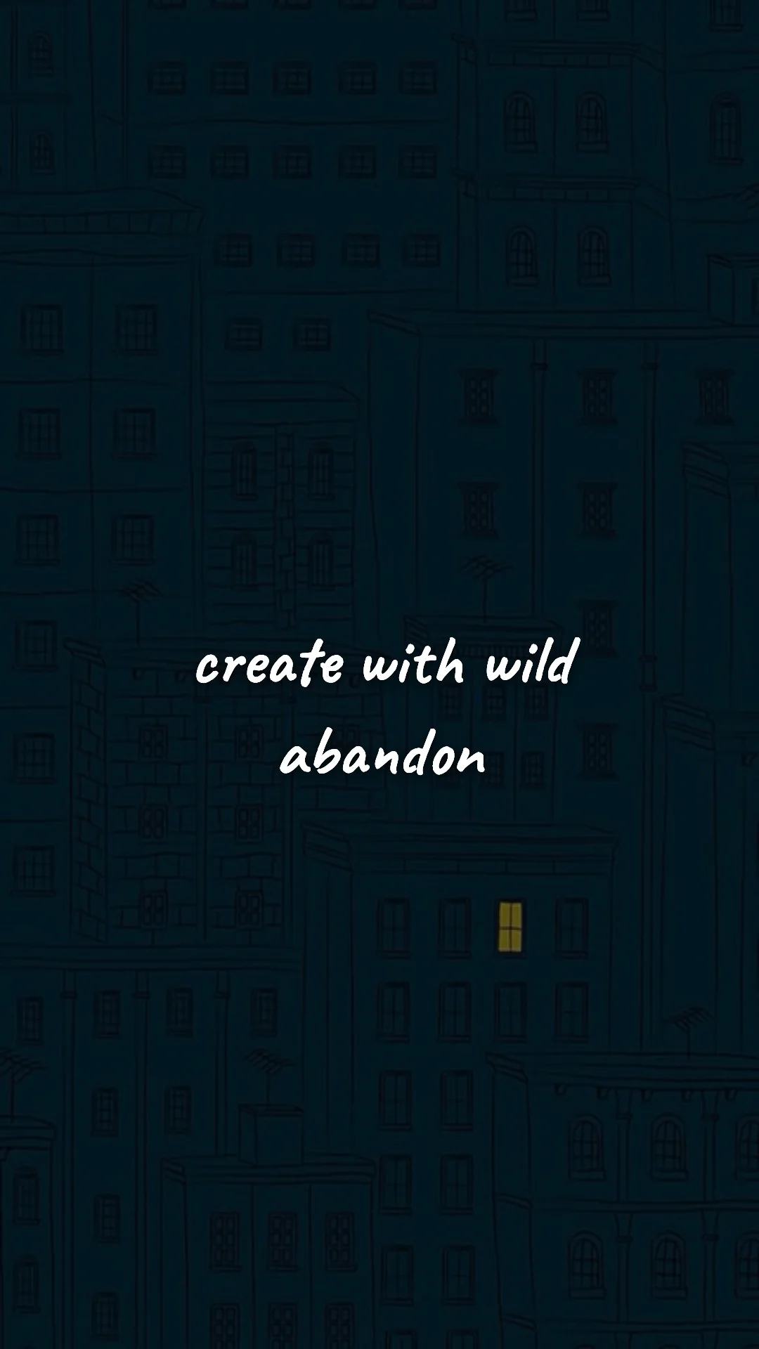 Create with wild abandon. — creative motivation wallpaper