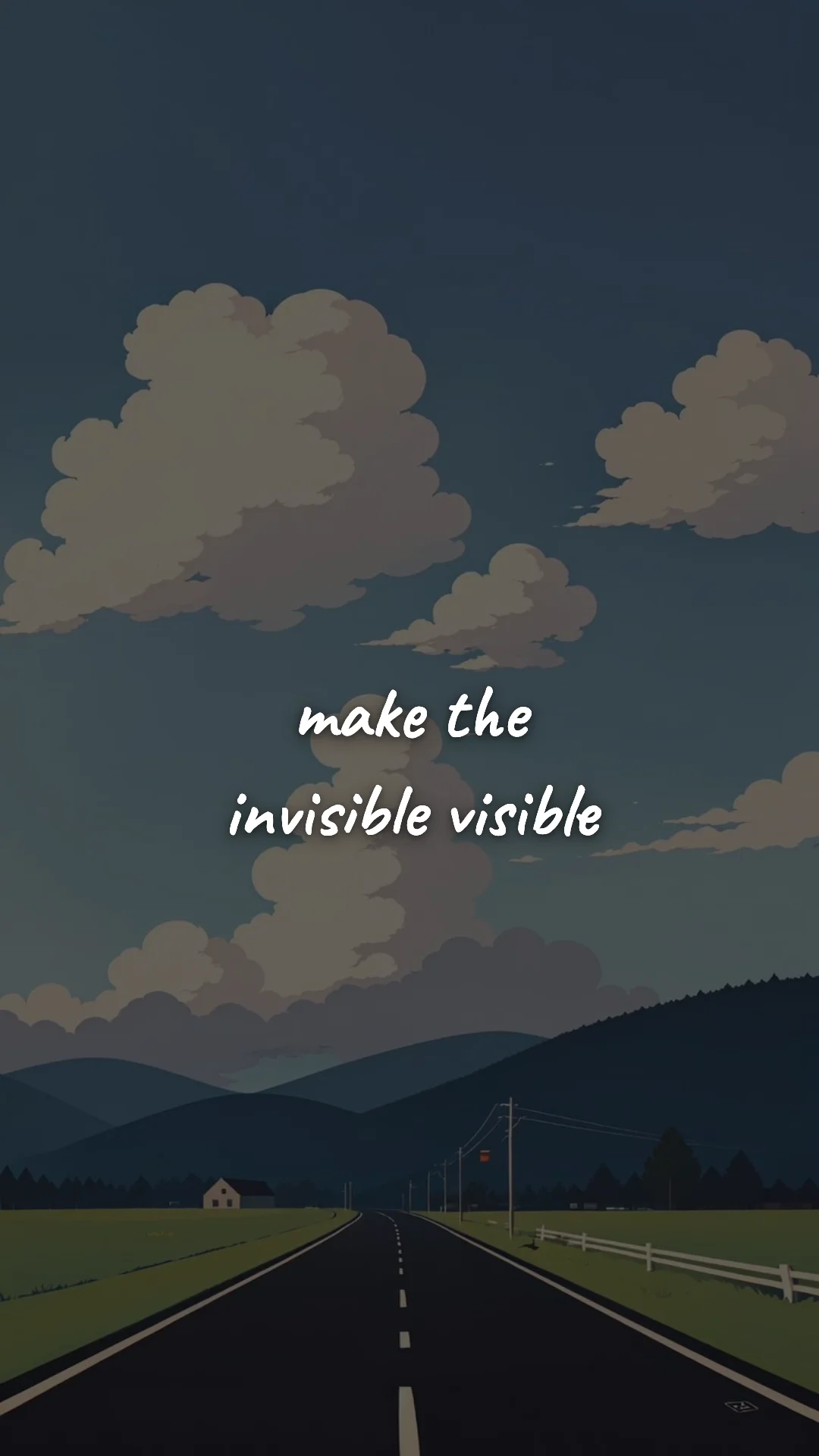 Make the invisible visible. — creative motivation wallpaper