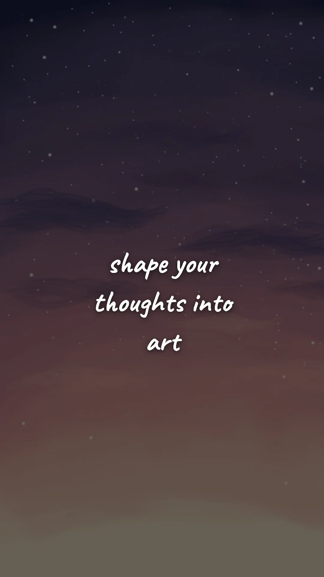 Shape your thoughts into art. — creative motivation wallpaper