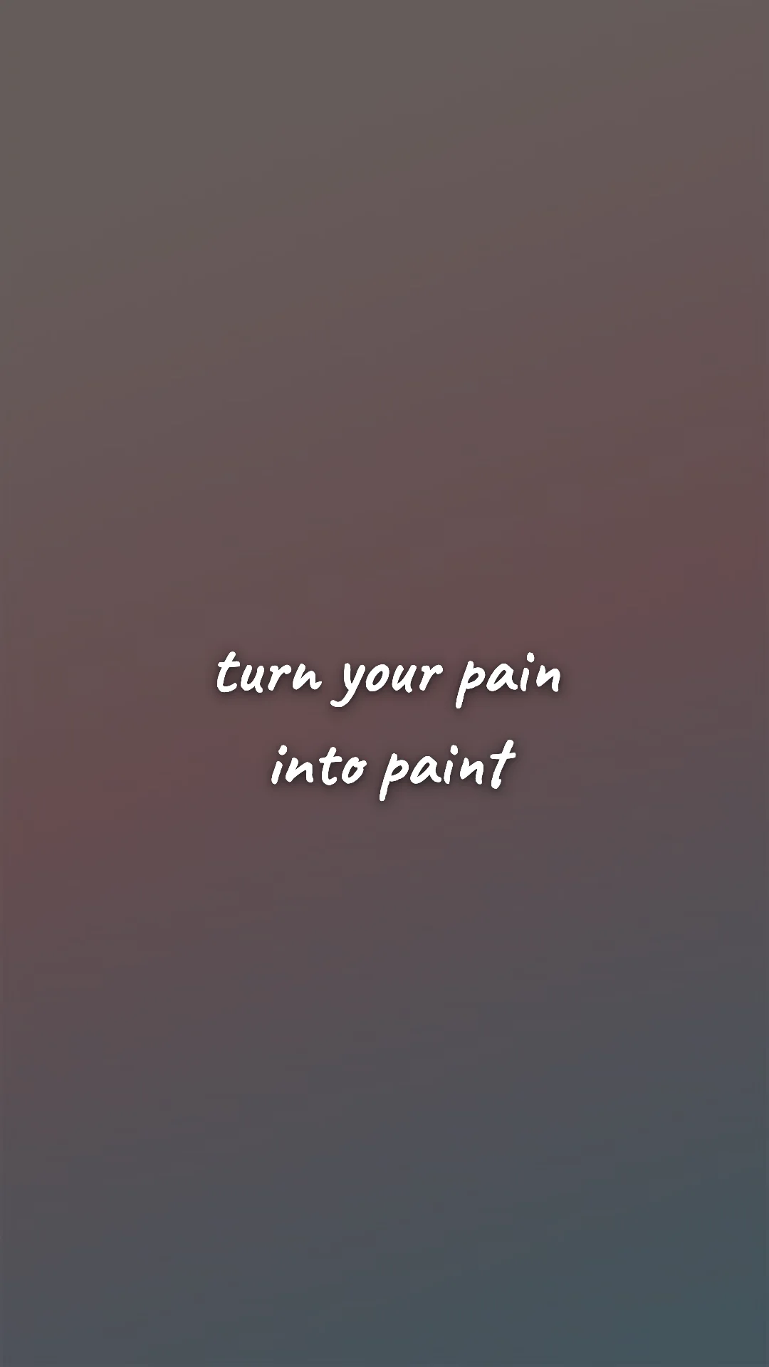 Turn your pain into paint. — creative motivation wallpaper