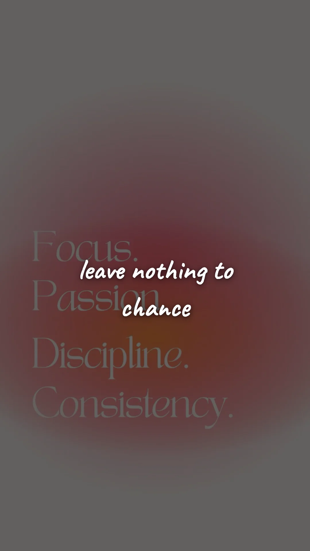 Leave nothing to chance. — discipline & mental toughness wallpaper