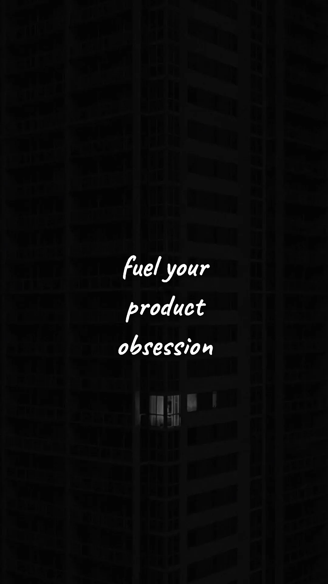 Fuel your product obsession. — entrepreneur motivation wallpaper