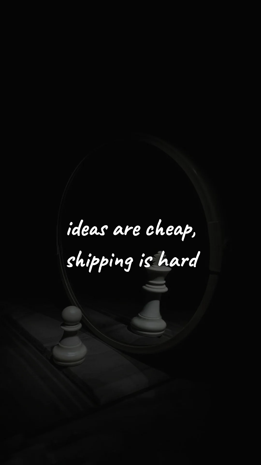Ideas are cheap, shipping is hard. — entrepreneur motivation wallpaper