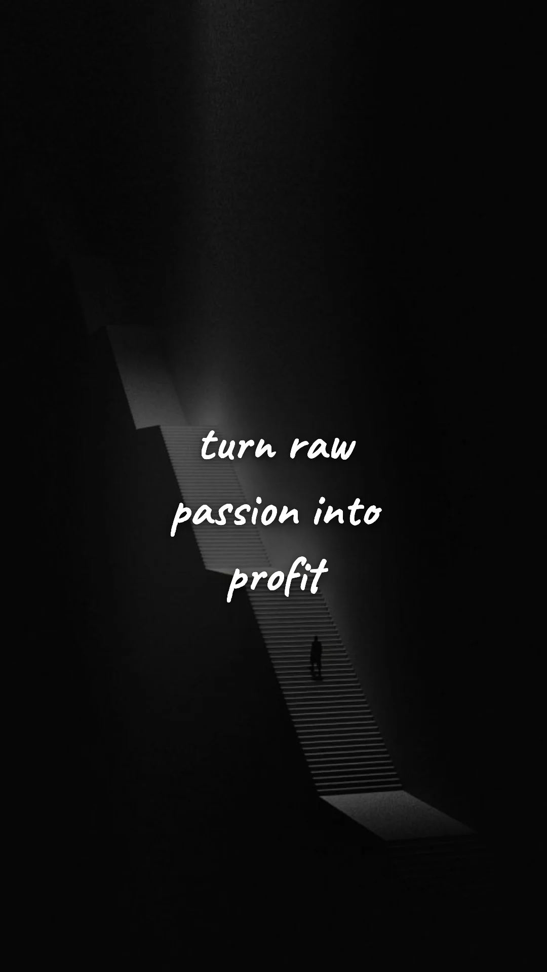 Turn raw passion into profit. — entrepreneur motivation wallpaper