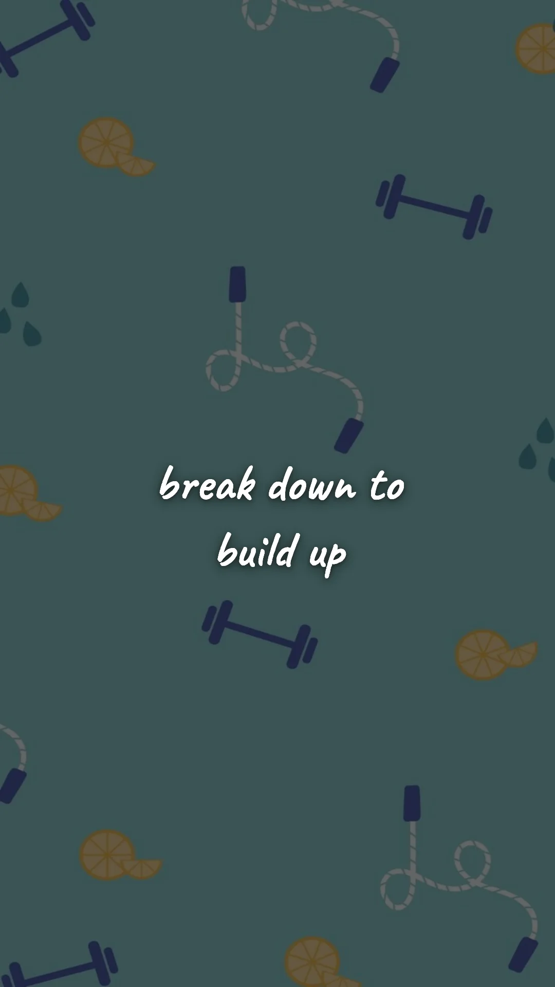 Break down to build up. — gym & fitness motivation wallpaper