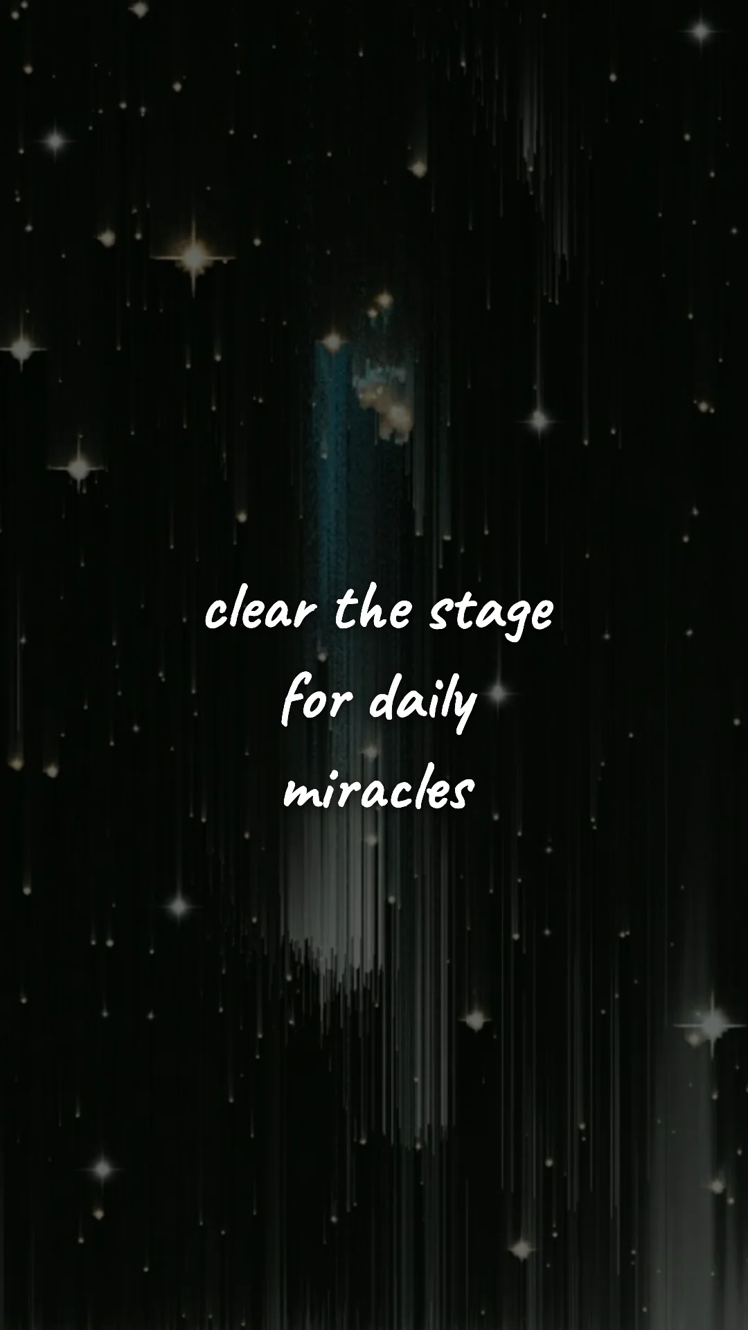 Clear the stage for daily miracles. — manifestation & vision wallpaper