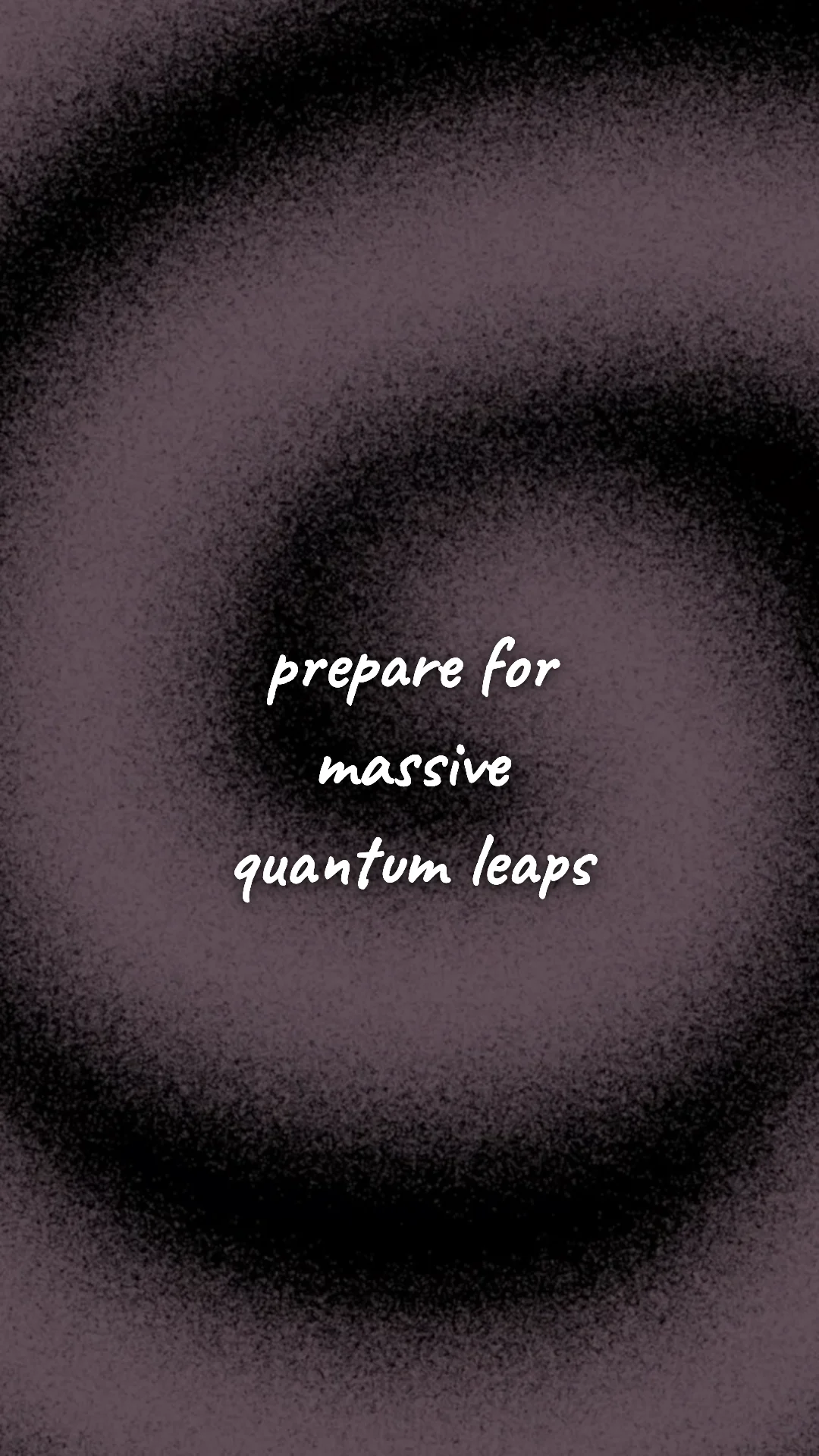 Prepare for massive quantum leaps. — manifestation & vision wallpaper