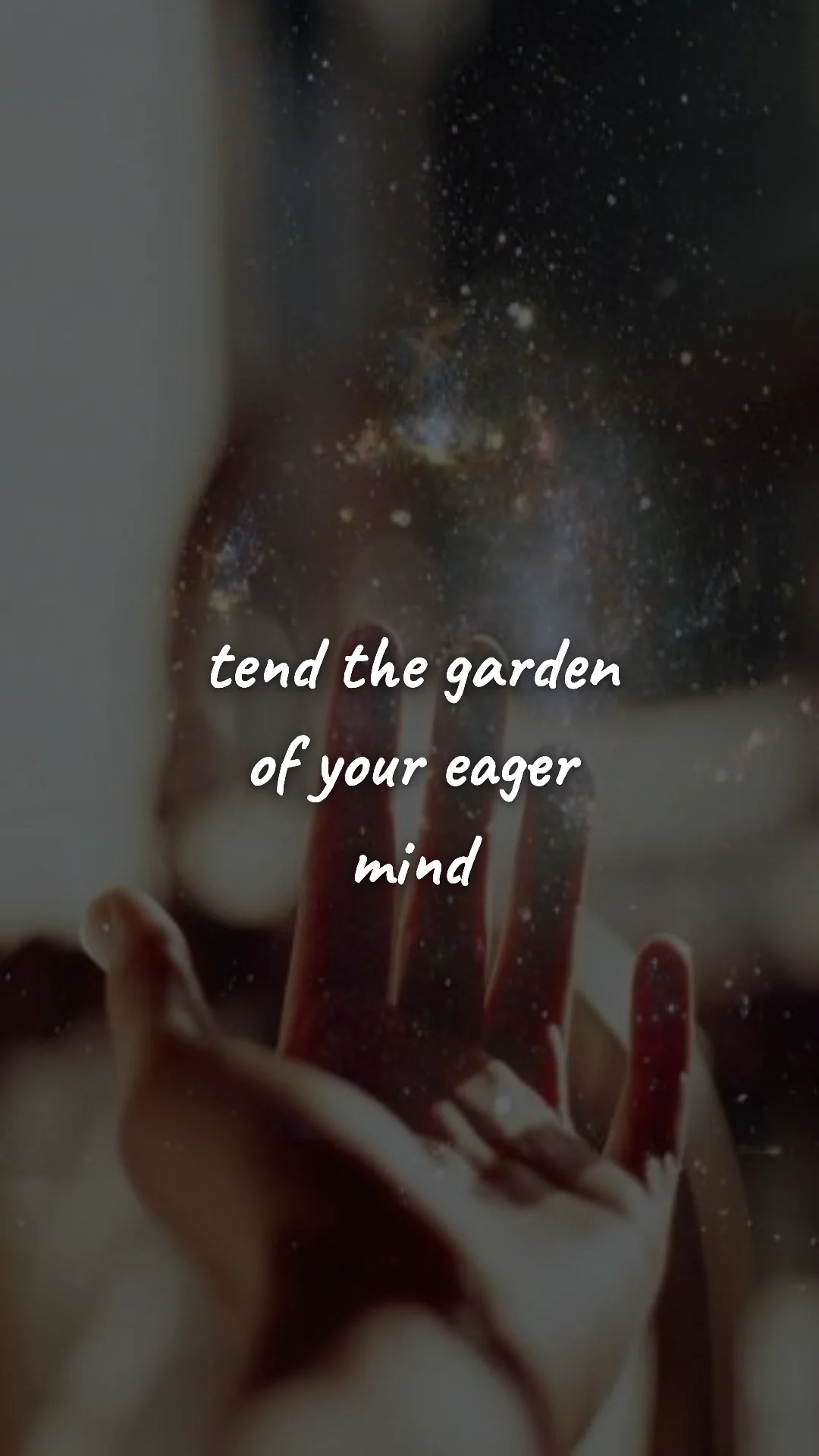 Tend the garden of your eager mind. — manifestation & vision wallpaper