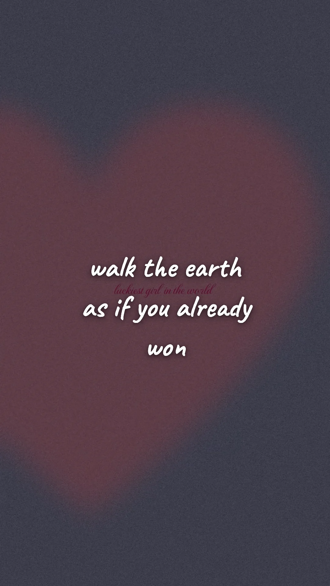 Walk the earth as if you already won. — manifestation & vision wallpaper