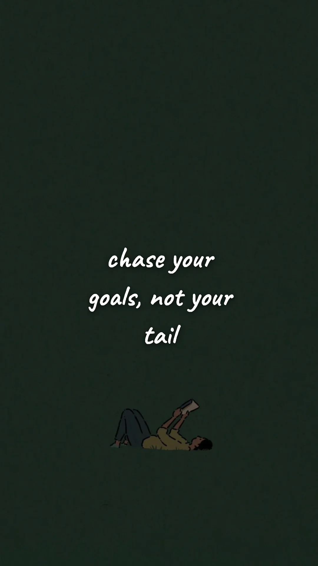 Chase your goals, not your tail. — study & student motivation wallpaper