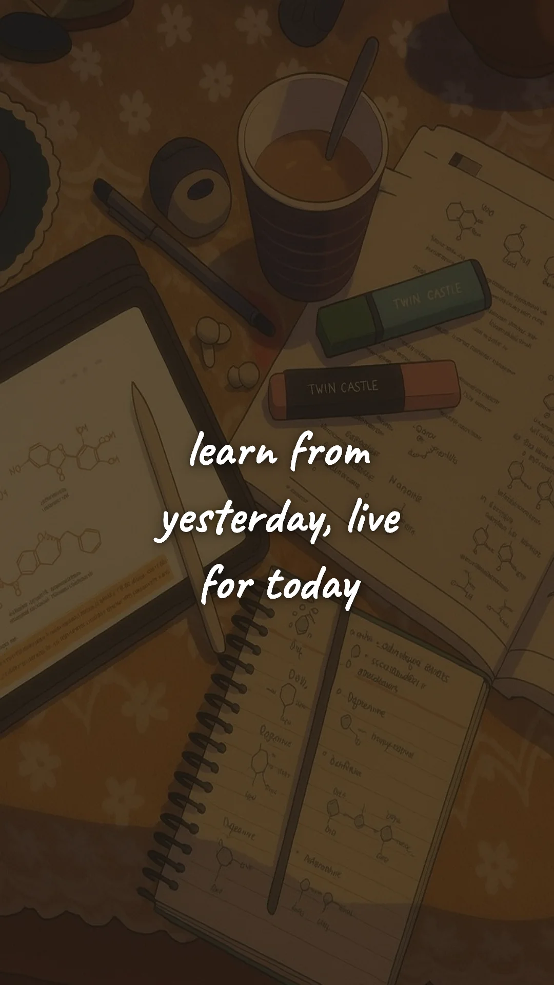Learn from yesterday, live for today. — study & student motivation wallpaper