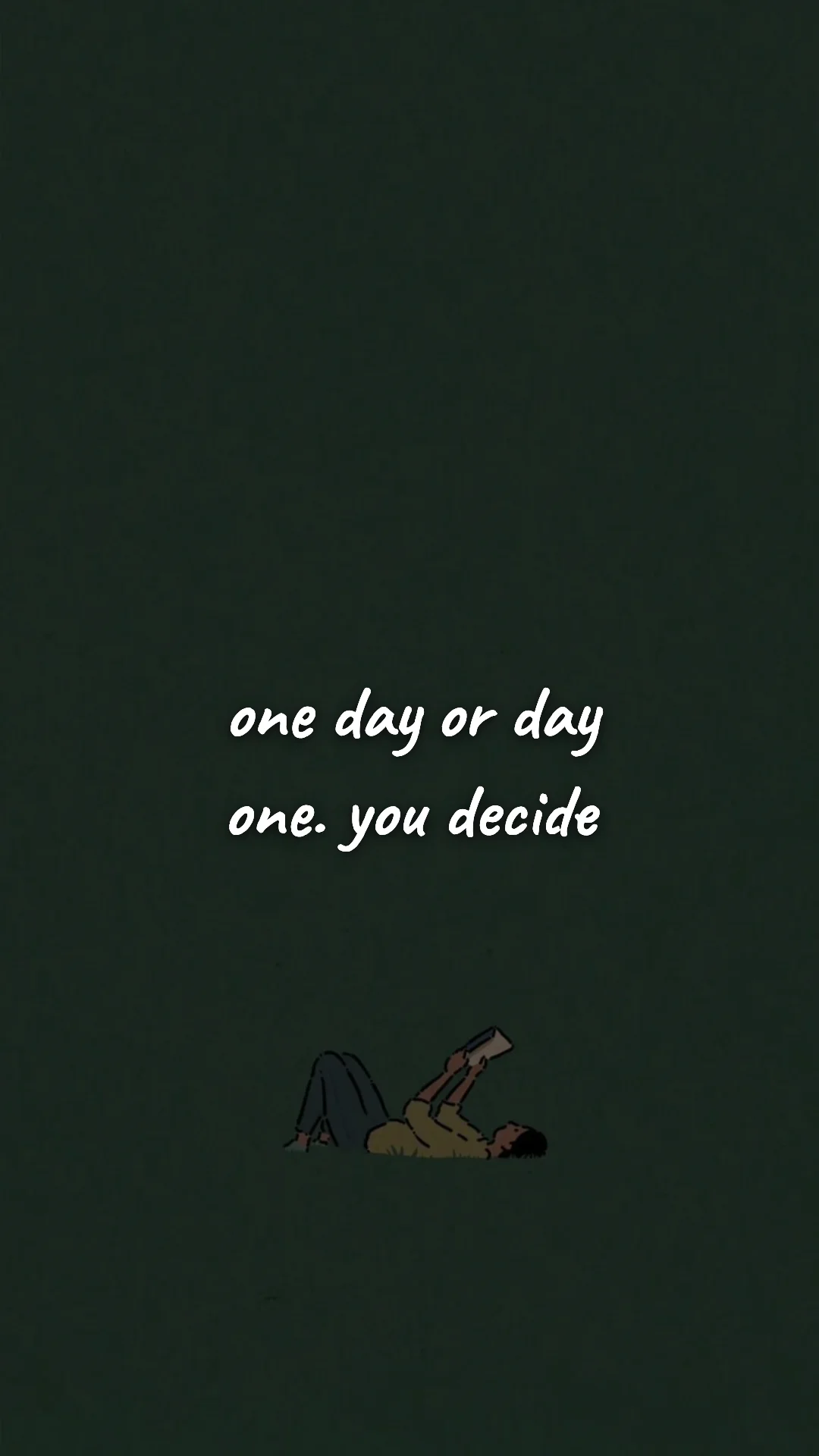 One day or day one. You decide. — study & student motivation wallpaper